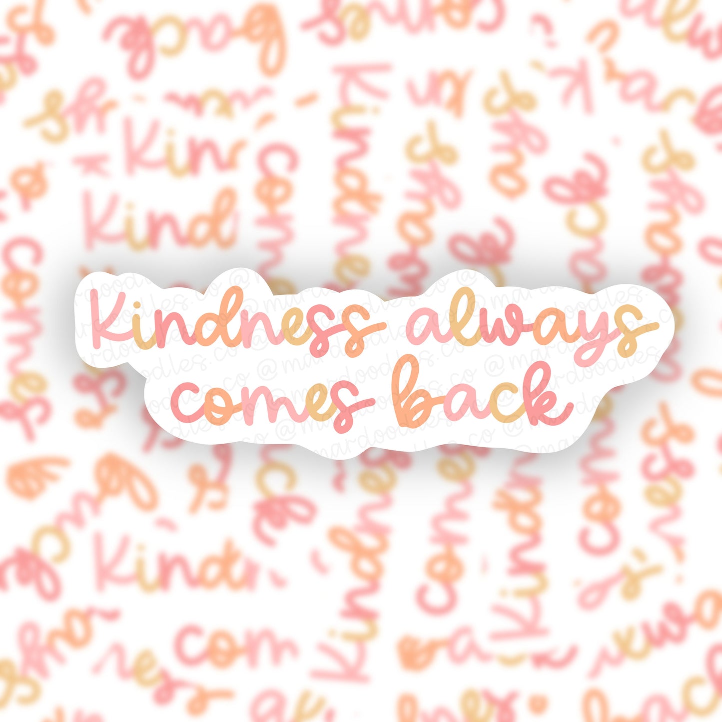 Kindness Always Comes Back Sticker