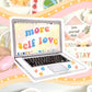 More Self Love Laptop Sticker
