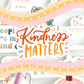 Kindness Matters Sticker