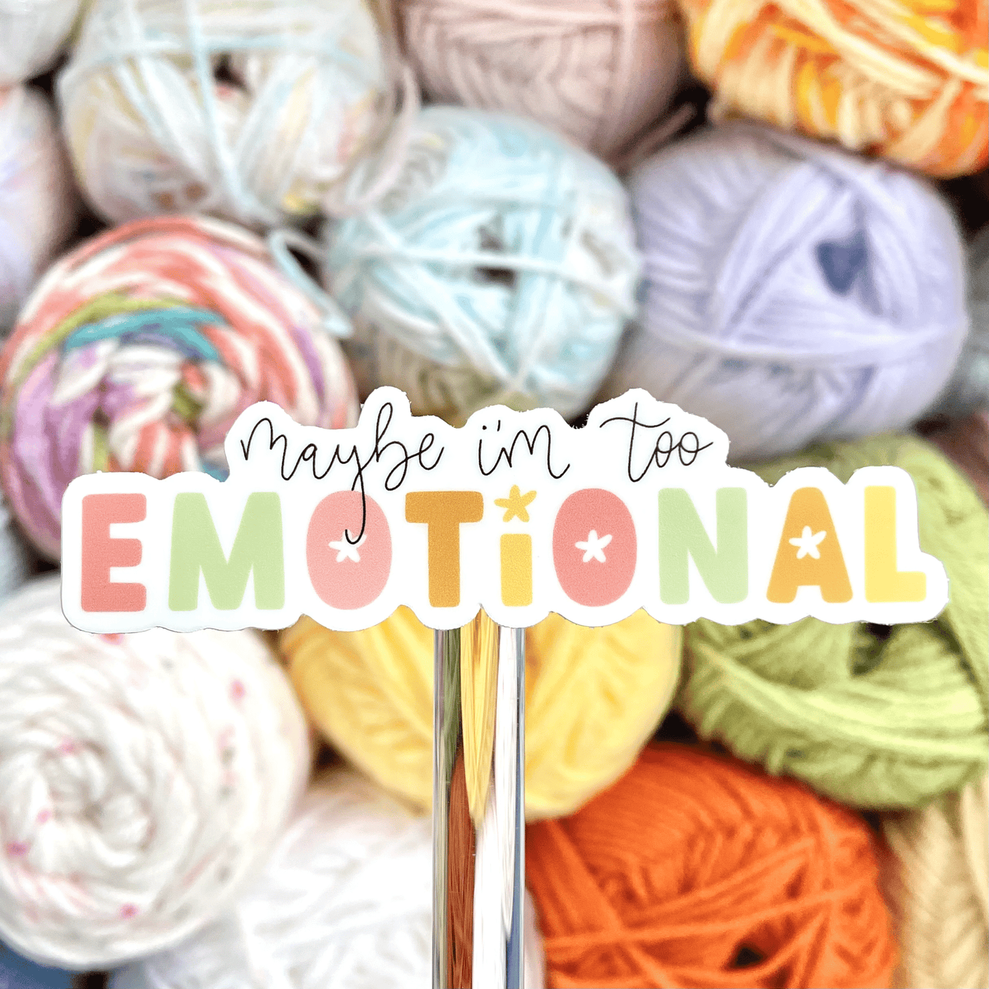 Maybe I'm Too Emotional Sticker