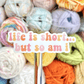 Life Is Short Sticker