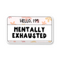 Mentally Exhausted Magnet