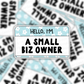 Hello I'm A Small Biz Owner Sticker