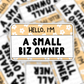 Hello I'm A Small Biz Owner Sticker