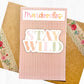 Stay Wild Sticker