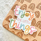 Enjoy the Little Things Sticker